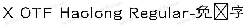 X OTF Haolong Regular字体转换